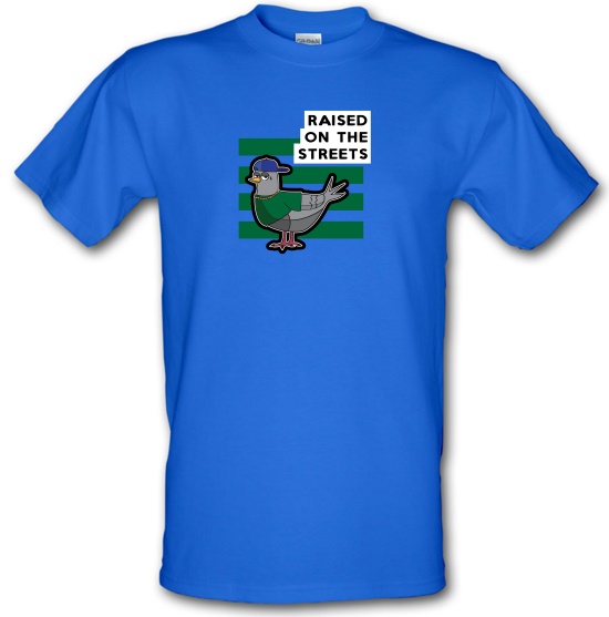 Raised On The Streets t-shirts